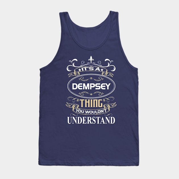 Dempsey Name Shirt It's A Dempsey Thing You Wouldn't Understand Tank Top by Sparkle Ontani